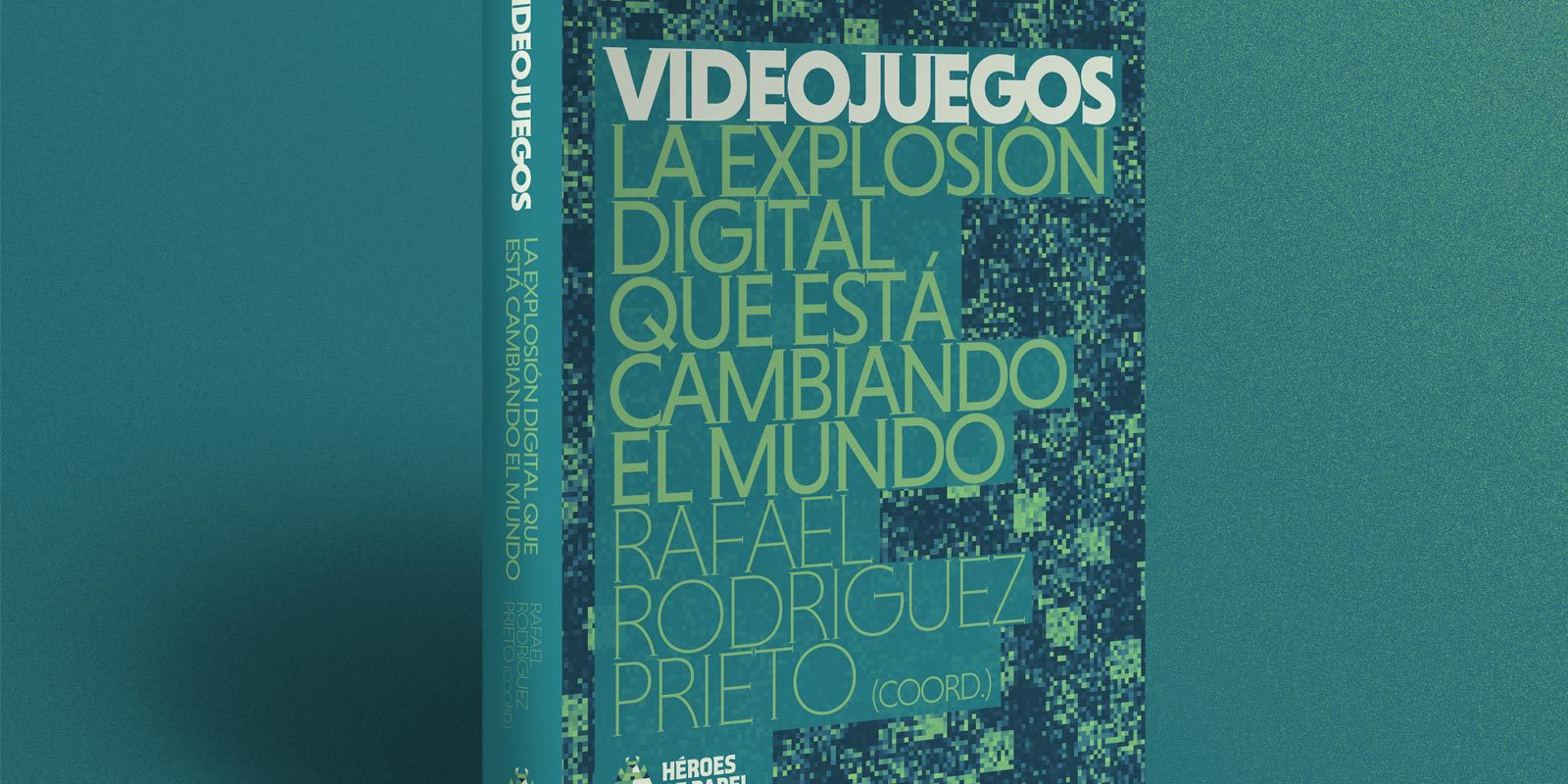 Héroes de Papel anuncia 'Videojuegos. La explosión digital que está cambiando el mundo', su décimo libro